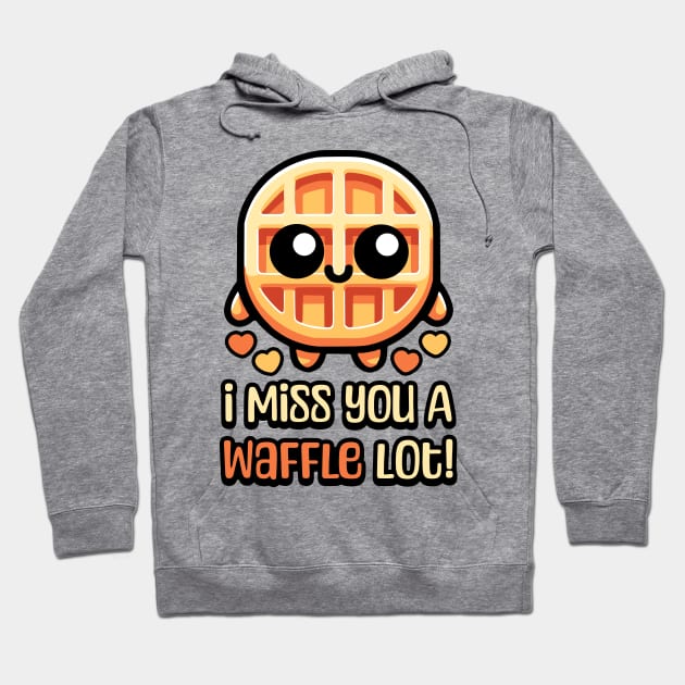 I Miss You A Waffle Lot! Cute Waffle Pun Hoodie by Cute And Punny